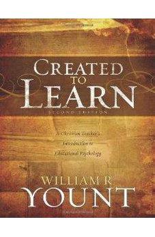 Created to Learn: A Christian Teacher's Introduction to Educational Psychology, Second Edition 9780805447279