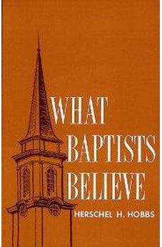 WHAT BAPTISTS BELIEVE PB 9780805481013