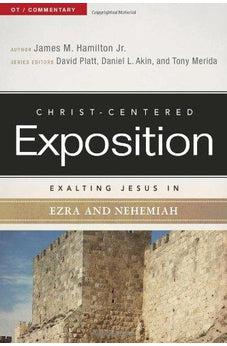 Exalting Jesus in Ezra-Nehemiah (Christ-Centered Exposition Commentary) 9780805496741