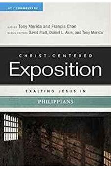 Exalting Jesus in Philippians (Christ-Centered Exposition Commentary) 9780805497588