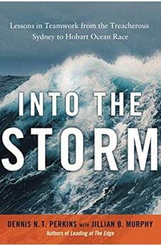 Into the Storm: Lessons in Teamwork from the Treacherous Sydney to Hobart Ocean Race - Biblestore.com