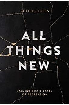 All Things New: Joining God's Story of Re-Creation 9780830775705