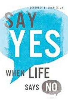 Say Yes When Life Says No 9780830777310