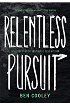Relentless Pursuit: Fuel Your Passion and Fulfill Your Mission 9780830778508