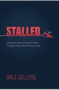 Stalled: Hope and Help for Pastors Who Thought They?d Be There by Now 9780830780631