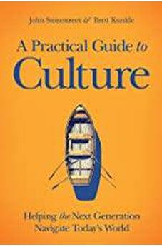 A Practical Guide to Culture: Helping the Next Generation Navigate Today's World 9780830781249