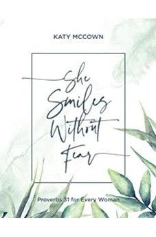 She Smiles without Fear: Proverbs 31 for Every Woman 9780830781379