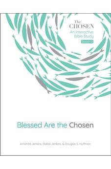 Blessed Are the Chosen: An Interactive Bible Study (Volume 2) (The Chosen Bible Study Series)