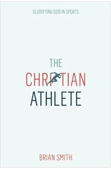 The Christian Athlete: Glorifying God in Sports