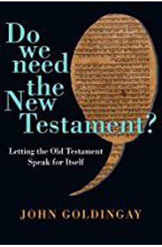 Do We Need the New Testament?: Letting the Old Testament Speak for Itself