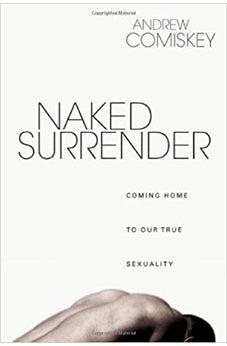 Naked Surrender: Coming Home to Our True Sexuality