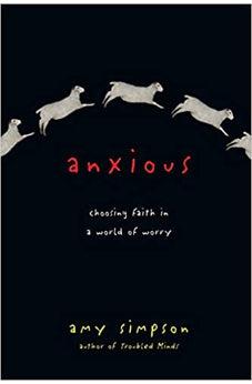 Anxious: Choosing Faith in a World of Worry