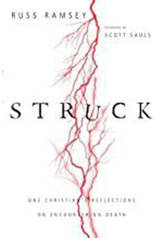 Struck: One Christian's Reflections on Encountering Death
