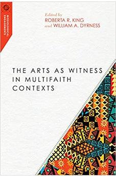 The Arts as Witness in Multifaith Contexts (Missiological Engagements)