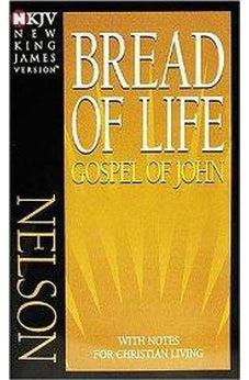 Bread Of Life Gospel Of John With Notes For Christian Living 9780840700155