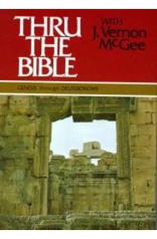 Thru the Bible, Vol. 1: Genesis-Deuteronomy 9780840749734