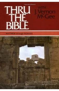 Thru the Bible, Vol. 4: Matthew-Romans 9780840749765
