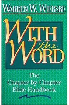 With the Word: The Chapter-by-Chapter Bible Handbook 9780840792136