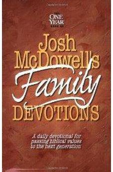 The One Year Book of Josh McDowell's Family Devotions: A Daily Devotional for Passing Biblical Values to the Next Generation 9780842343022