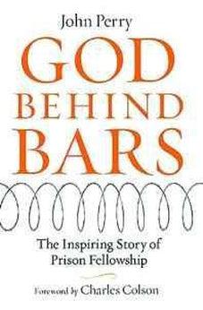 God Behind Bars: The Amazing Story of Prison Fellowship 9780849900143