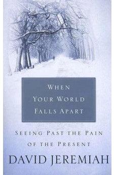 When Your World Falls Apart: See Past the Pain of the Present - Biblestore.com
