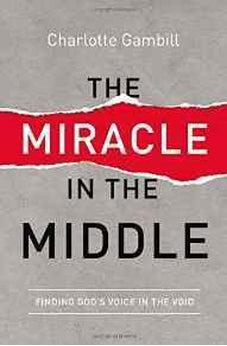 The Miracle in the Middle: Finding God's Voice in the Void