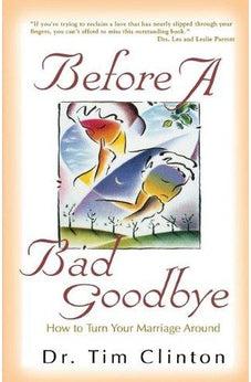 Before A Bad Goodbye: How to Turn Your Marriage Around