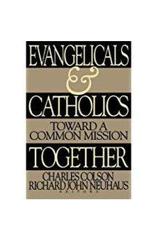 Evangelicals and Catholics Together: Toward a Common Mission 9780849938603