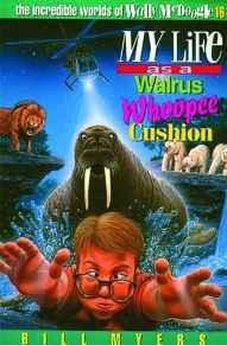 My Life as a Walrus Whoopee Cushion (The Incredible Worlds of Wally McDoogle #16) 9780849940255