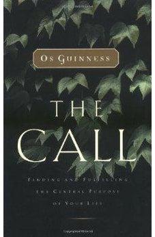 The Call: Finding and Fulfilling the Central Purpose of Your Life 9780849944376