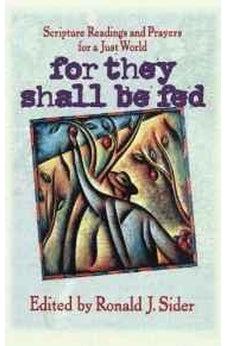 For They Shall Be Fed: Scripture Readings and Prayers for a Just World 9780849953149
