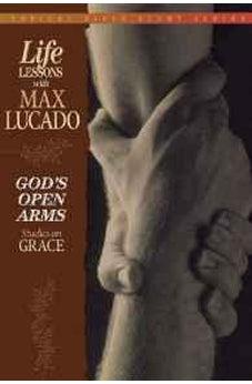 God's Open Arms (Topical Bible Study Series, Life Lessons with Max Lucado)