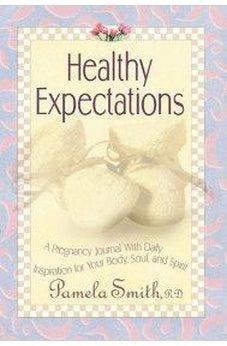 Healthy Expectations: A pregnancy journal with daily inspiration for your body, soul, and spirit
