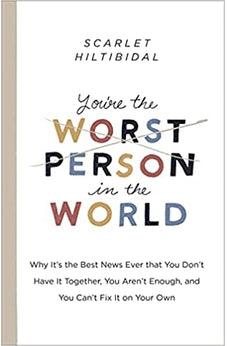 You're the Worst Person in the World: Why It's the Best News Ever that You Don't Have it Together