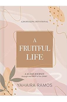 A Fruitful Life Journaling Devotional: A 45-Day Journey through the Fruit of the Spirit