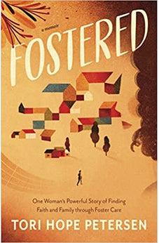 Fostered: One Woman’s Powerful Story of Finding Faith and Family through Foster Care