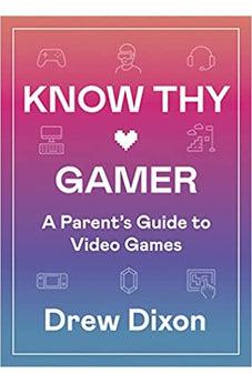 Know Thy Gamer: A Parent’s Guide to Video Games