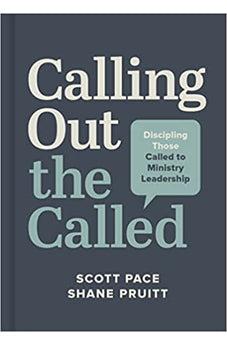 Calling Out the Called: Discipling Those Called to Ministry Leadership