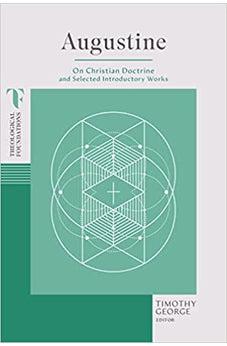 Augustine: On Christian Doctrine and Selected Introductory Works (Theological Foundations)