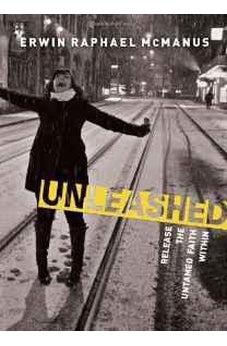 Unleashed: Release the Untamed Faith Within 9781400202546