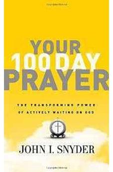 Your 100 Day Prayer: The Transforming Power of Actively Waiting on God 9781400203406
