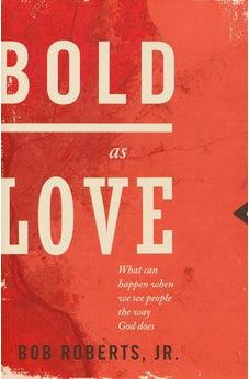 Bold as Love: What Can Happen When We See People the Way God Does 9781400204205