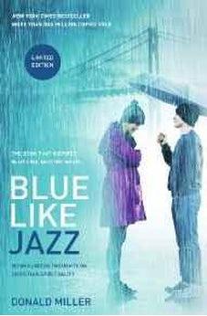 Blue Like Jazz: Movie Edition: Nonreligious Thoughts on Christian Spirituality