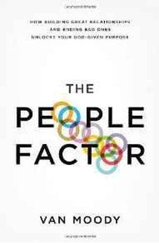 The People Factor: How Building Great Relationships and Ending Bad Ones Unlocks Your God-Given Purpose 9781400205028