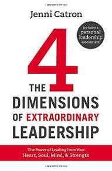 The Four Dimensions of Extraordinary Leadership: The Power of Leading from Your Heart, Soul, Mind, and Strength 9781400205707