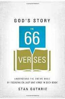 God's Story in 66 Verses: Understand the Entire Bible by Focusing on Just One Verse in Each Book 9781400206421