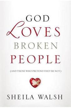 God Loves Broken People: And Those Who Pretend They're Not 9781400207459