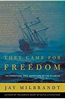 They Came for Freedom: The Forgotten, Epic Adventure of the Pilgrims