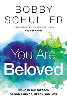 You Are Beloved: Living in the Freedom of God's Grace, Mercy, and Love