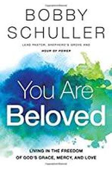 You Are Beloved: Living in the Freedom of God's Grace, Mercy, and Love 9781400208258